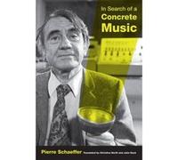 In Search of a Concrete Music - [Version Originale] Pierre Schaeffer, John Dack, Christine North, (Auteur)
