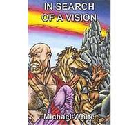 In Search of a Vision Michael White (Auteur)