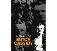 In Search of Butch Cassidy Larry Pointer (Auteur)