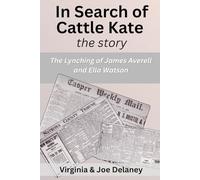 In Search of Cattle Kate: The Story of Ella Watson and James Averell