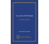 In search of El Dorado: a wanderer's experiences
