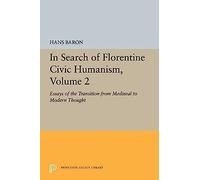 In Search Of Florentine Civic Humanism, Volume 2