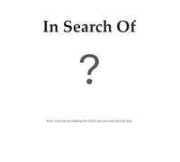 In Search Of: Know what you're getting into before you've gotten into it
