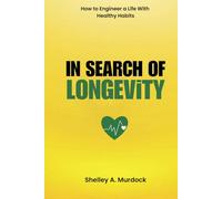 In Search of Longevity: How to Engineer a Life with Healthy Habits