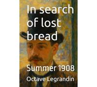 In search of lost bread: Summer 1908