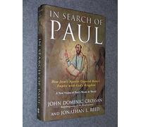 In Search of Paul: How Jesus' Apostle Opposed Rome's Empire with God's Kingdom