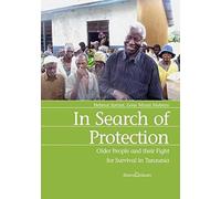 In Search Of Protection. Older People And Their Fight For Survival In Tanzania