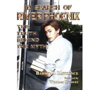 In Search of River Phoenix: The Truth Behind The Myth by Barry C. Lawrence (2004-10-19)