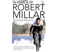 In Search of Robert Millar Moore, Richard (Auteur)