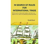 In Search of Rules for International Trade: Which country makes what matters, but how do we agree on the rules for this eternally contentious area?