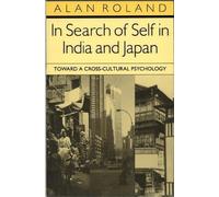 In Search of Self in India and Japan Alan Roland (Auteur)
