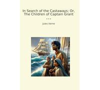 In Search of the Castaways; Or, The Children of Captain Grant