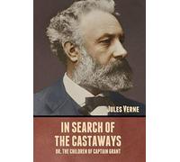 In Search Of The Castaways; Or, The Children Of Captain Grant