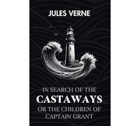 In Search Of The Castaways The Children Of Captain Grant