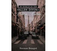 In Search Of The Fallen Divina Maria Callas