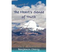 In Search of the Heart's Sense of Truth: A Life Journey