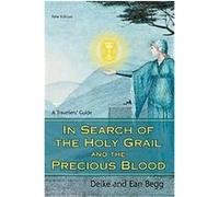 In Search of the Holy Grail and the Precious Blood Deike Begg (Auteur)