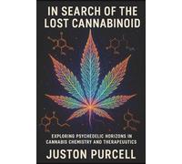 In Search of the Lost Cannabinoid: Exploring Psychedelic Horizons in Cannabis Chemistry and Therapeutics