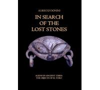 In Search of the Lost Stones: Aliens in Ancient Times: the Objects of El Toro