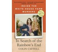 In Search of the Rainbow's End: Inside the White House Farm Murders
