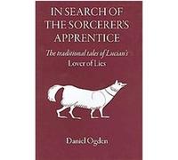 In Search Of The Sorcerer's Apprentice: The Traditional Tales Of Lucian's Lover Of Lies