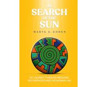 In Search of the Sun: My Journey Through Medicine, Motherhood, and the Woman I Am