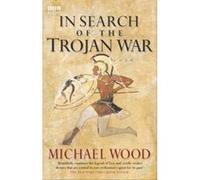 In Search of the Trojan War Wood, Michael (Auteur)