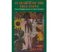 In Search of the True Gypsy: From Elightenment to Final Solution Willems, Wim (Auteur)