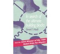 In Search of the Ultimate Building Blocks G. 't Hooft (Auteur)