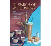 In Search of Worldviews: What Anthropology Can Tell Us about the Middle East