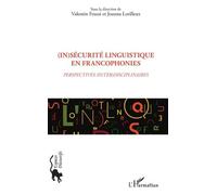 (In)Sécurité Linguistique En Francophonies - Perspectives In(Ter)Disciplinaires