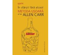 In sfarsit fara alcool. Metoda usoara a lui Allen Carr - Allen Carr, Humanitas Practic, Editie in limba romana