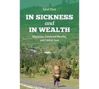 In Sickness and in Wealth: Migration, Gendered Morality, and Central Java (Framing the Global) - [Version Originale] Inconnu (Auteur)