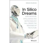 In Silico Dreams by Brian S. Hilbush Brian S. Hilbush (Auteur)