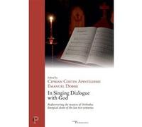 In Singing Dialogue with God Emanuel Dobre (Auteur), Ciprian Apintiliesei (Auteur)