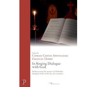 In Singing Dialogue With God - Rediscovering The Masters Of Orthodox Liturgical Chant Of The Last Two Centuries