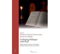 In Singing Dialogue With God - Rediscovering The Masters Of Orthodox Liturgical Chant Of The Last Two Centuries