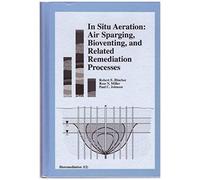 In Situ Aeration: Air Sparging, Bioventing, And Related Remediation Processes