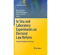 In Situ And Laboratory Experiments On Electoral Law Reform