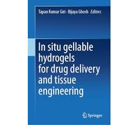 In Situ Gellable Hydrogels for Drug Delivery and Tissue Engineering