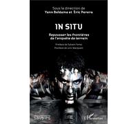 In Situ Repousser les frontières de l'enquête de terrain - Préface de Sylvain Ferez - Postface de Loïc Wacquant - Yann Beldame - L'harmattan - broché - Etude