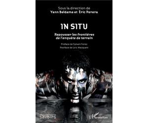 In Situ Repousser les frontières de l'enquête de terrain - Préface de Sylvain Ferez - Postface de Loïc Wacquant - Yann Beldame - L'harmattan - broché - Etude