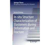 In-Situ Structure Characterization Of Elastomers During Deformation And Fracture