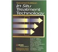 In Situ Treatment Technology, Geraghty & Miller Environmental Science and Engineering Series Donald F. Kidd, Eric P. Carman, Evan K. Nyer, Frank Lenzo, Gary Boettcher, Gregory J. Rorech, James M. Bede