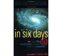 In Six Days: Why Fifty Scientists Choose to Believe in Creation by Unknown(2001-01-01)