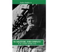 In Solitude, for Company, AUDEN STUDIES Katherine Bucknell, Nicholas Jenkins, W. H. Auden (Auteur)