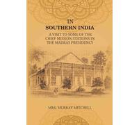 In Southern India: A Visit to Some of the Chief Mission Stations in the Madras Presidency