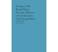 In Space We Read Time: On the History of Civilization and Geopolitics