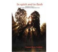 In Spirit and in Flesh Griffith, Daniel Bran (Auteur)