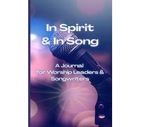 In Spirit & In Song: A Journal for Worship Leaders & Songwriters